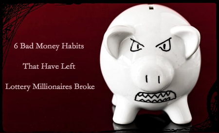 6 Bad Money Habits That Have Left Lottery Millionaires Broke